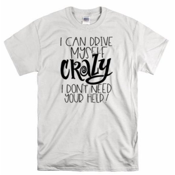 I Can Drive Myself Crazy T Shirt - Picture 1 of 8
